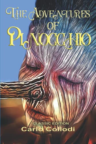 The Adventures of Pinocchio: Illustrated and Annotated by Carlo Collodi ...