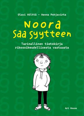 Noora saa syytteen : tarinallinen tietokirja rikosoikeudellisesta vastuusta