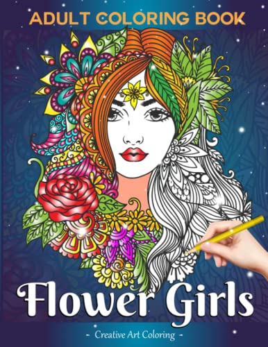 Flower Girls Adult Coloring Book: Coloring Book Featuring 50 Unique ...