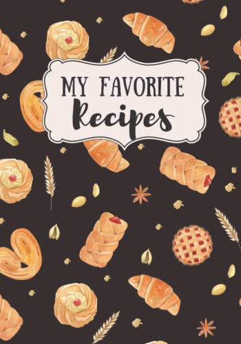 My Favorite Recipes: Blank Recipe Book to Write in Your Own Recipes ...