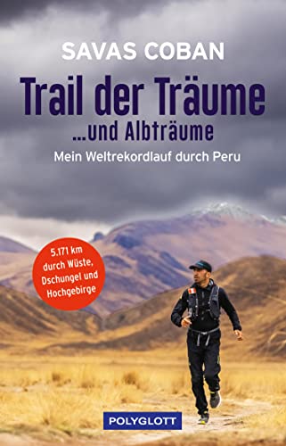 Trail der Träume... und Albträume: Mein Weltrekordlauf durch Peru