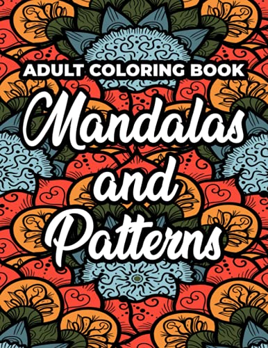 Adult Coloring Book Mandalas And Patterns: Coloring Sheets For ...