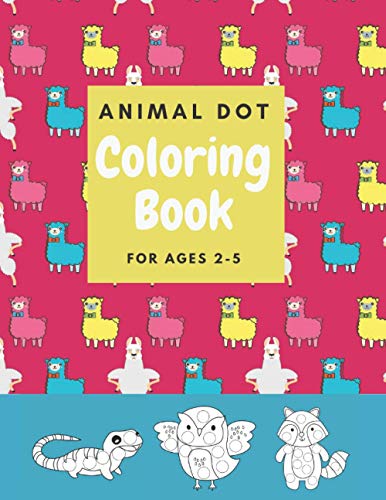 Animal Dot Marker Coloring Book - For Ages 2-5: A Dot Marker Activity ...