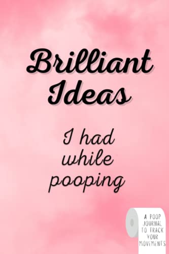 Brilliant Ideas I Had While Pooping Bowel Movement Tracker PINK: Track