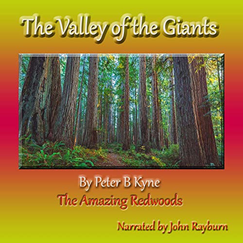 The Valley of the Giants The Amazing Redwoods by Peter B. Kyne Goodreads