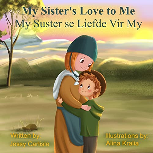 My Sister's Love to Me (My Suster se Liefde Vir My): The Legend of Rachel de Beer (Bilingual Legends)