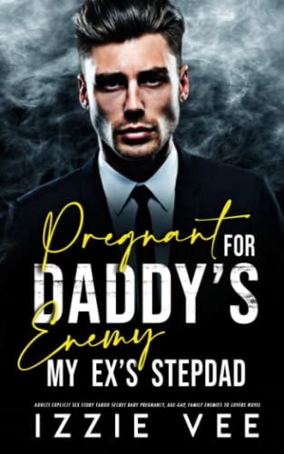 Pregnant for Daddy’s Enemy: My Ex’s Stepdad – Adults Explicit Sex Story