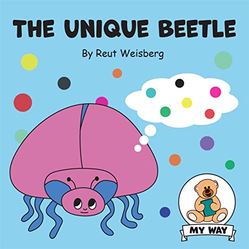 The Unique Beetle: An empowering self-esteem book for kids (“My Way” - Inspiring Children’s Books)