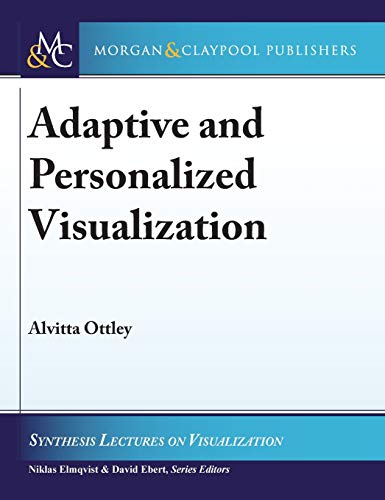 Adaptive and Personalized Visualization by Alvitta Ottley | Goodreads