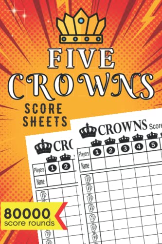 Five Crowns Score Sheets: 120 Score Sheets Book For Scorekeeping ...