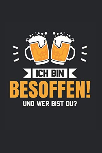 Nüchtern Du Bist Saufen Du Musst Ich Bin Besoffen! - Und Wer Bist Du?: Din A5 Liniertes Heft (Liniert