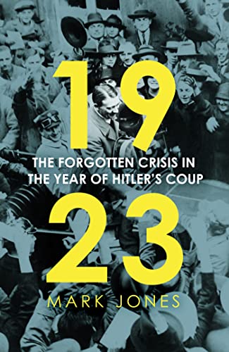 1923: The Forgotten Crisis in the Year of Hitler's Coup by