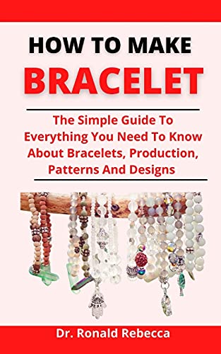 How To Make Bracelets: The Simple Guide To Everything You Need To Know ...