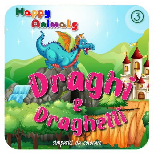 Draghi e draghetti da colorare 25 tavole ambientate con draghi e
