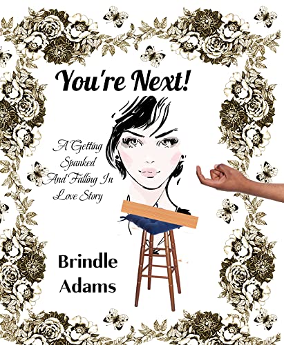 You're Next!: A Getting Spanked And falling In Love Story