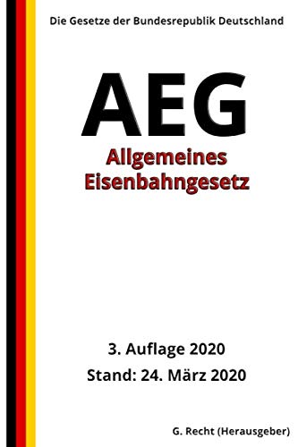 Allgemeines Eisenbahngesetz AEG, 3. Auflage 2020 by G. Recht Goodreads