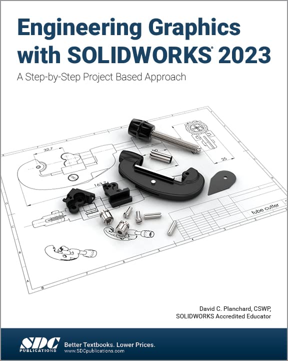 Engineering Graphics with SOLIDWORKS 2023 A StepbyStep Project Based