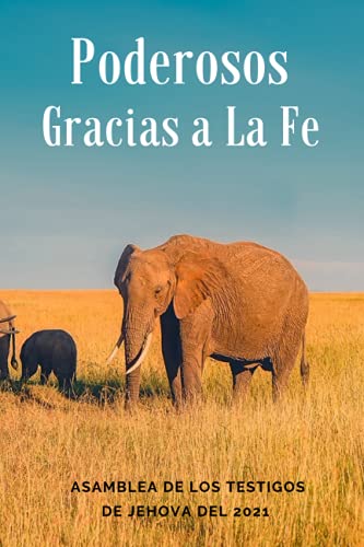 Poderosos Gracias a La Fe Asamblea De Los Testigos De Jehova Del 2021