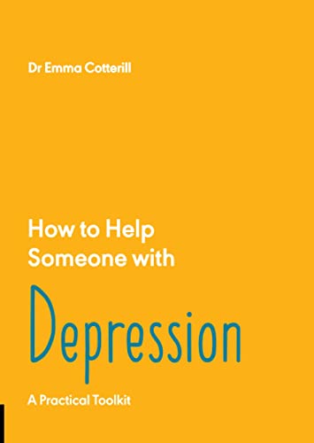 How to Help Someone with Depression: A Practical Toolkit by Dr Emma ...