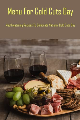 Menu For Cold Cuts Day: Mouthwatering Recipes To Celebrate National ...