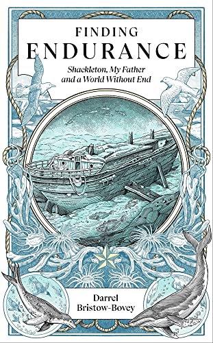 Finding Endurance: Shackleton, My Father and a World Without End