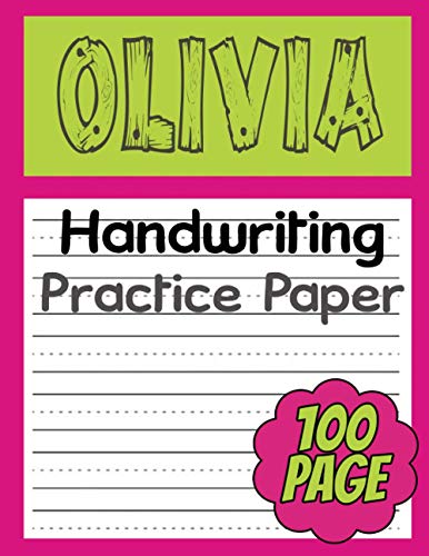 Olivia handwriting practice paper: 100 Blank handwriting practice paper ...