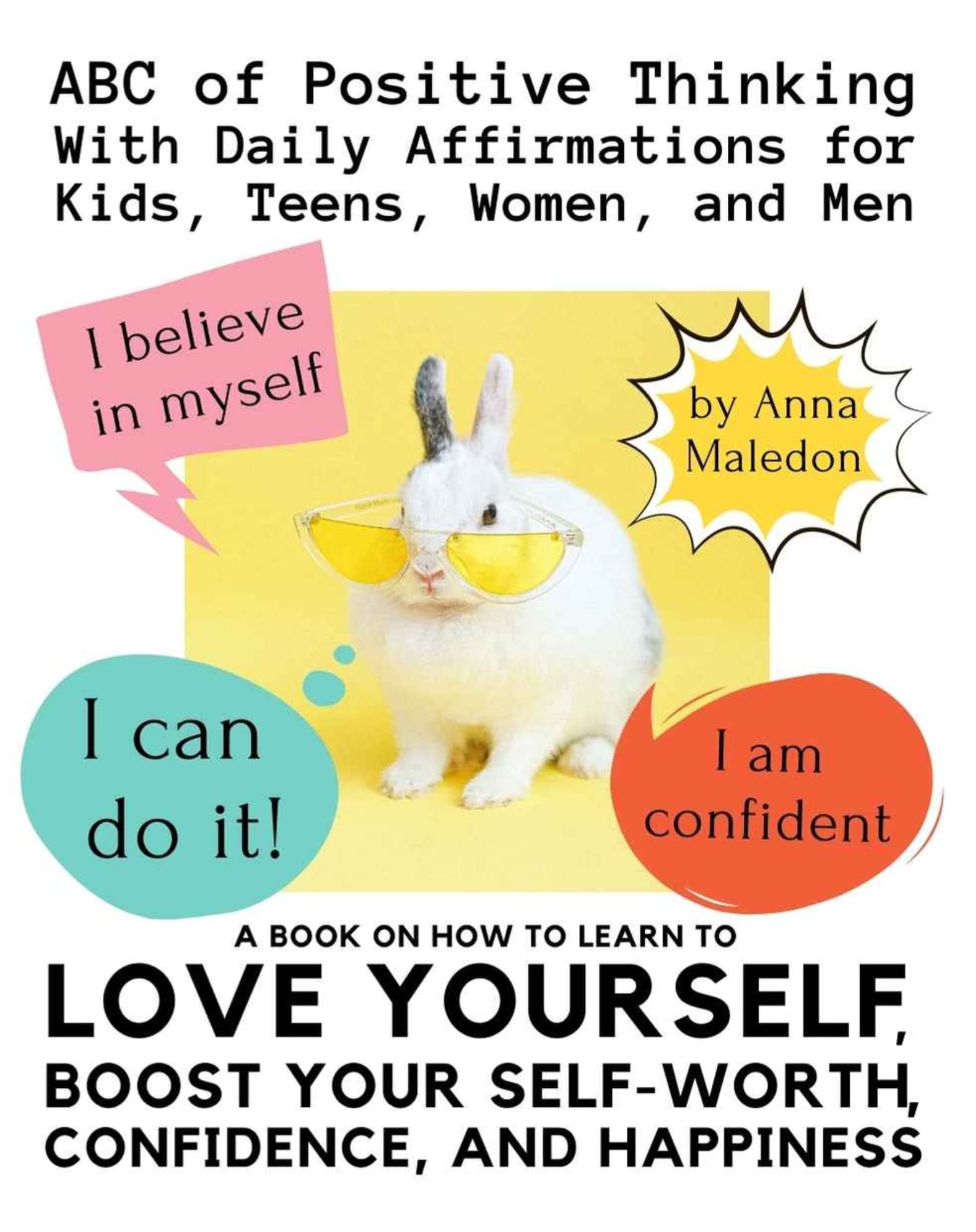 ABC of Positive Thinking With Daily Affirmations for Kids, Teens, Women, and Men: A Book on How to Learn to Love Yourself, Boost Your Self-Worth, Confidence, ... | Good Book for a Teen