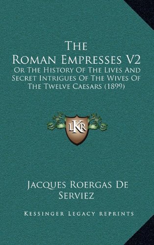 The Roman Empresses V2 Or The History Of The Lives And Secret