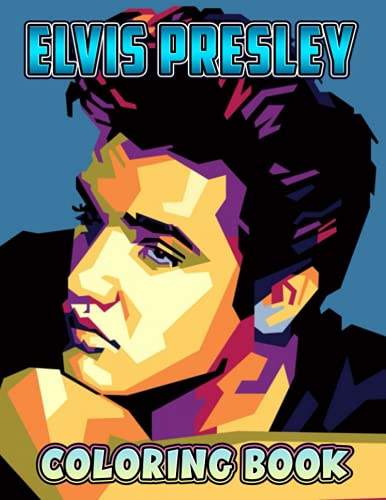 Elvis Presley Coloring Book: Amazing gift for All Ages and Fans Elvis ...
