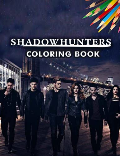 Shadowhunters Coloring Book: An Amazing Coloring Book With Lots Of ...