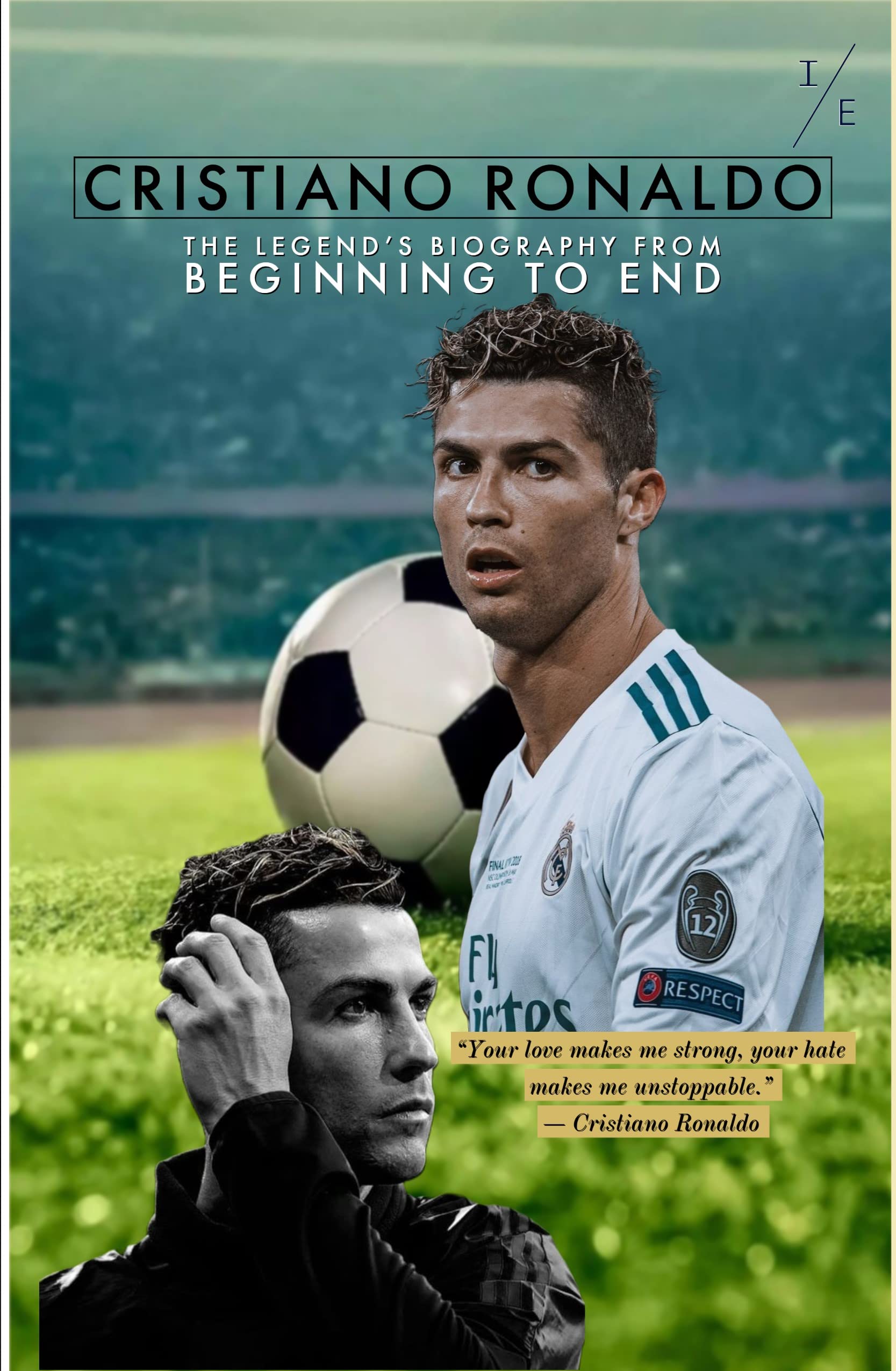 Cristiano Ronaldo: The legend's Biography from Beginning to end by Info ...