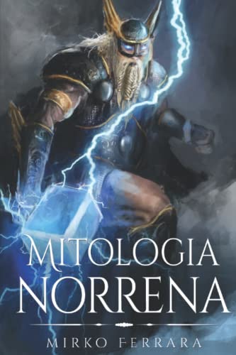 Mitologia Norrena Raccolta di Leggende, Personaggi, Miti, Mostri e