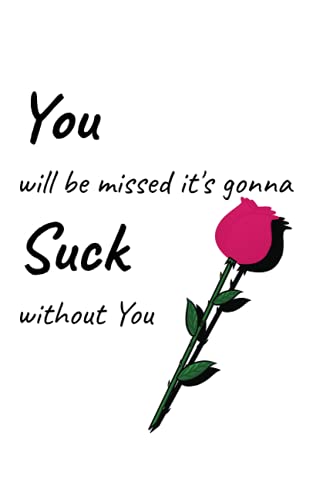 You will be missed it's gonna Suck without You: goodbye gift for ...