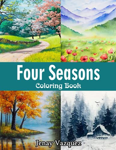 Four Seasons Coloring Book: An Adult Coloring Book Featuring 58 Fun and Relaxing Coloring Pages ...