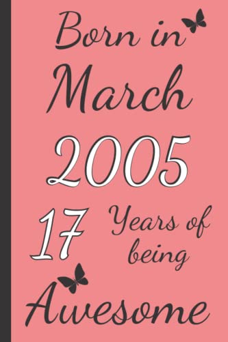 Born In March 2005, 17 Years Of Being Awesome: Happy 17nd Birthday, 17