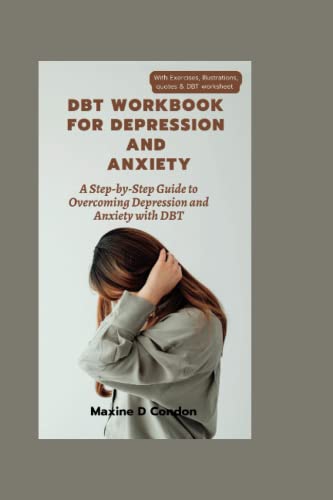 DBT workbook for depression and anxiety: A Step-by-Step Guide to ...