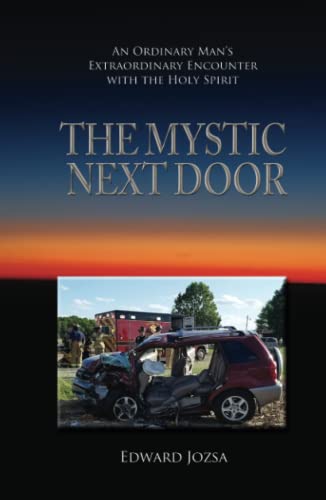 The Mystic Next Door: An Ordinary Man's Extraordinary Encounter with the Holy Spirit