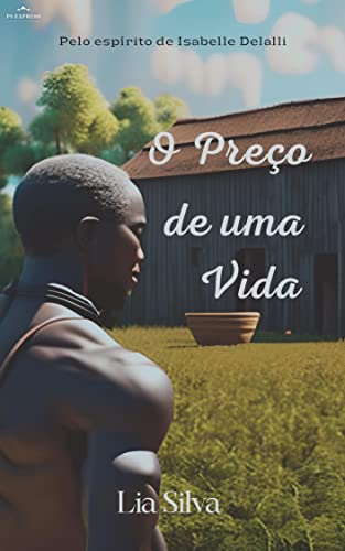 O PREÇO DE UMA VIDA: Romance Espírita (Romances Espíritas e Umbandistas Livro 1)