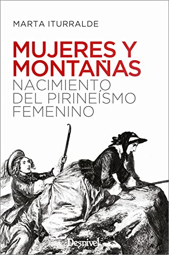 Mujeres y montañas: Nacimiento del Pirineísmo femenino