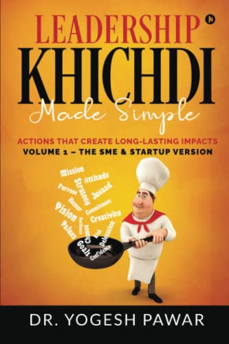 LEADERSHIP KHICHDI MADE SIMPLE: Actions that Create Long-lasting
