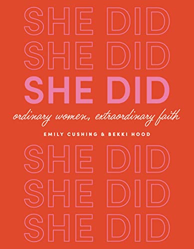 She Did: Ordinary Women, Extraordinary Faith