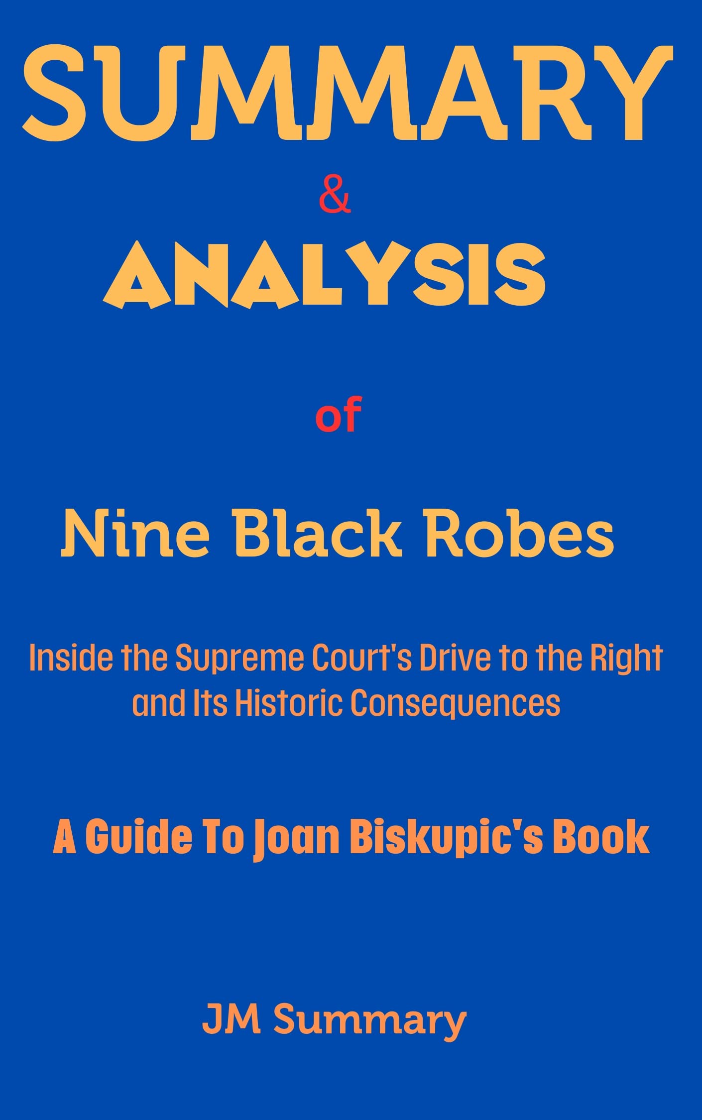 Summary & Analysis of Nine Black Robes by Joan Biskupic Inside the