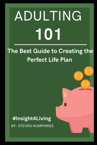 Adulting 101: Book 1 The Best Guide to Creating the Perfect Life Plan #