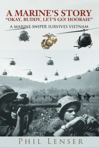 A Marine’s Story “Okay, Buddy, Let’s Go! Hoorah!”: A Marine Sniper Survives Vietnam