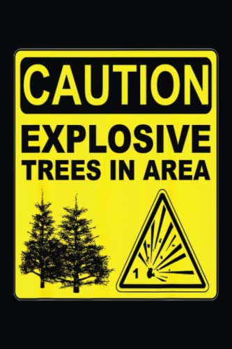 Exploding Trees - Caution Explosive Tree In Area Funny Trump Notebook ...