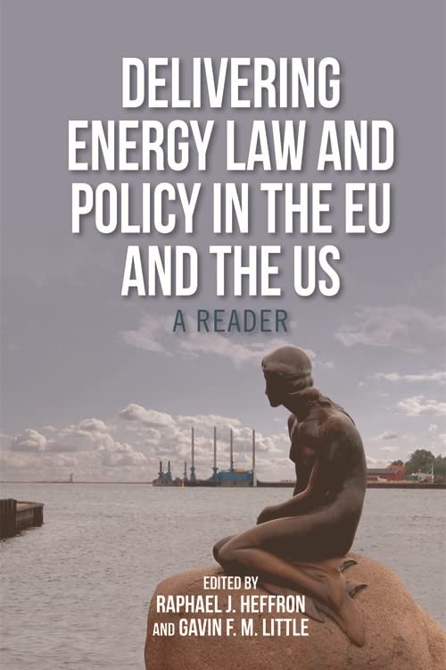 Delivering Energy Law and Policy in the EU and the US A Reader by