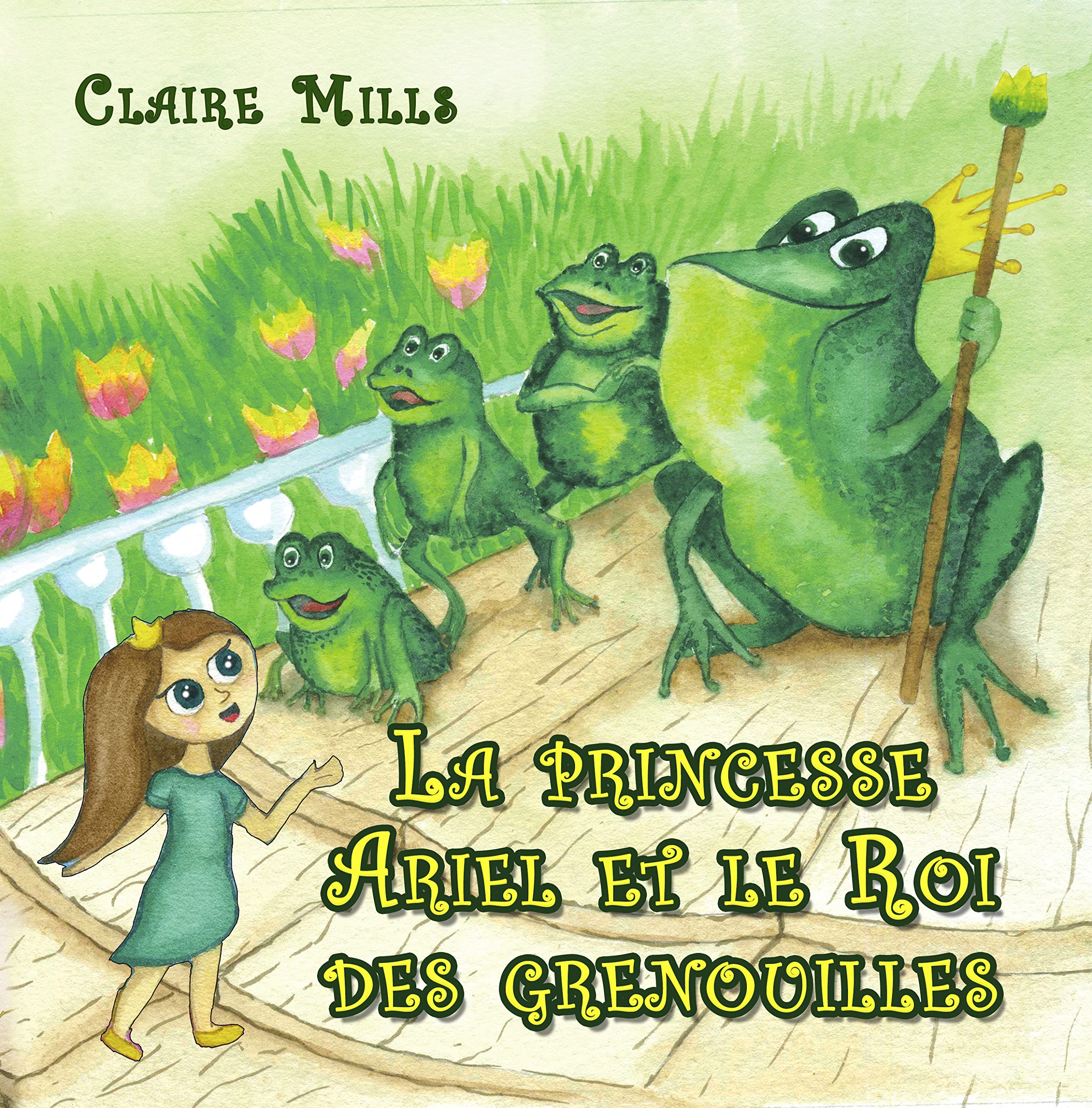 La princesse Ariel et le Roi des grenouilles: Un Beau Conte de Fées pour s'Endormir (Les chroniques de la princesse t. 2)