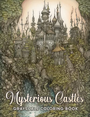 Mysterious Castles Grayscale Coloring Book: Unlock the Secrets of