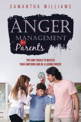 Anger Management for Parents: Tips and Tricks to Master Your Emotions ...