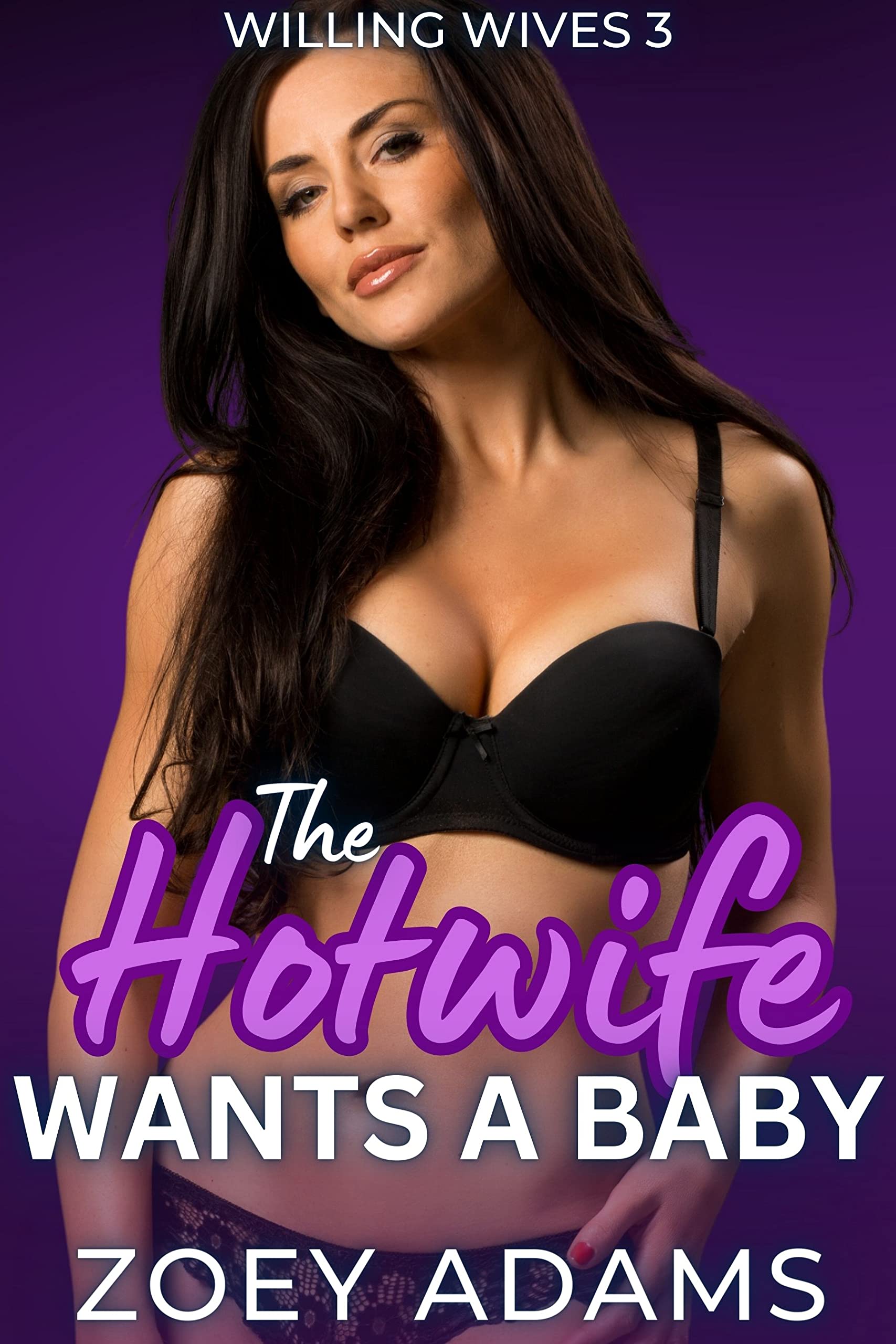 The Hotwife Wants A Baby: An erotic hot wife novella